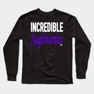 INCREDIBLE Sagittarius Long Sleeve T-Shirt